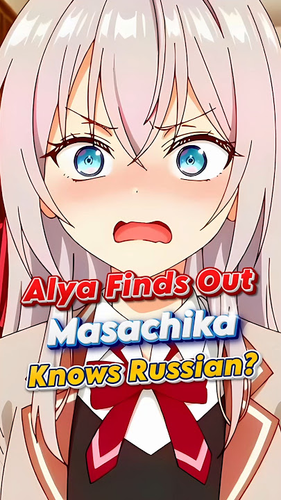 Alya Sometimes Hides Her Feelings in Russian