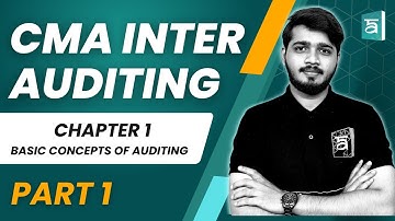 CMA Intermediate Auditing: Chapter 1 Basic Concepts of Auditing | Part 1 | CA Karthik