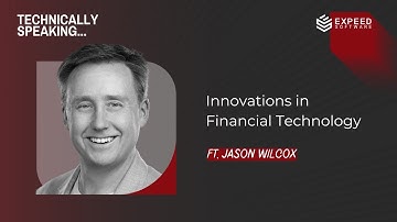 Innovations in Financial Technology (ft. Jason Wilcox)