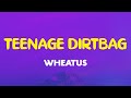 Wheatus - Teenage Dirtbag (Lyrics) | And she doesn&#39;t give damn Cause I&#39;m just a teenage dirtbag baby