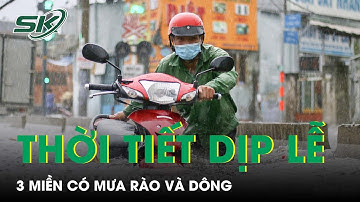 Thời Tiết Dịp Lễ Quốc Khánh 2/9: Cả 3 Miền Có Mưa Rào Và Dông, Xác Suất Mưa Trên 60% | SKĐS