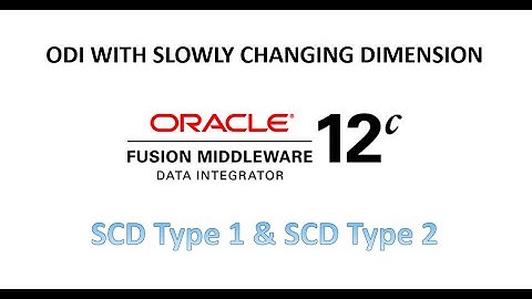 [ODI - ETL] Session 3 - Slowly Changing Dimension Step by Step