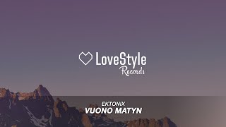 EKTONIX Vuono Matyn Radio Mix LoveStyle Records EKTONIX Vuono Matyn Radio Mix LoveStyle Records