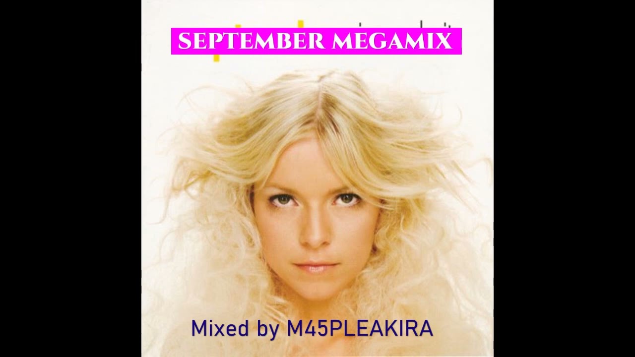 SEPTEMBER MEGAMIX (Mixed by M45PLEAKIRA) - YouTube