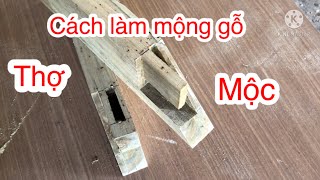 Cách làm mộng gỗ bằng tay thợ mộc   How to make wooden mortars by carpenter's hand
