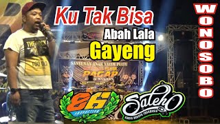 GAYENG - ABAH LALA - KU TAK BISA cipt BIMBIM SLANK SALEHO MG 86 PRODUCTION DI WONOSOBO