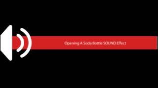 Opening A Soda Bottle SOUND Effect