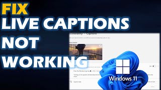 Quick Fix: Live Captions Not Working Windows 10/11