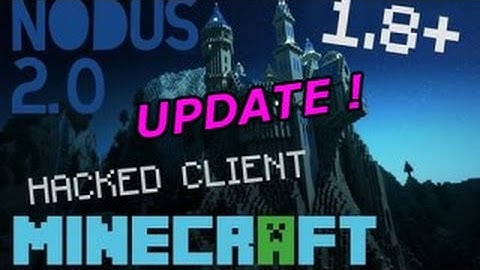 Minecraft : 1.8 .x Hacked Client - NODUS - Update ! [HD]