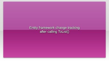 Entity framework change tracking after calling ToList()