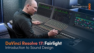 DaVinci Resolve 17 Fairlight Training - Introduction to Sound Design