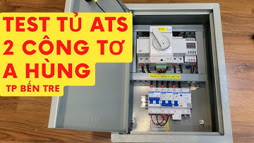 Test tủ ats luân phiên 2 công tơ A Hùng TP Bến Tre Tủ  Điện DITICO