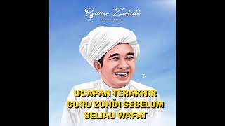 KALIMAT TERAKHIR GURU ZUHDI SEBELUM WAFAT - AL USTADZ MUHAMMAD SAIFURRAHMAN