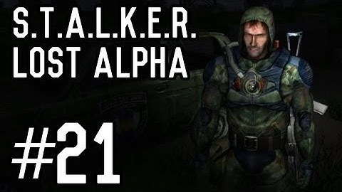 S.T.A.L.K.E.R.: Lost Alpha - Part 21 [Playthrough] [Walkthrough] [Gameplay]