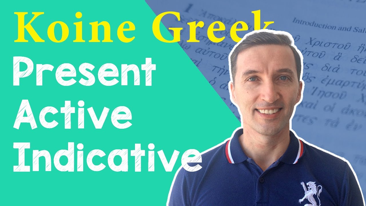 Koine Greek Present Active Indicative Verbs YouTube