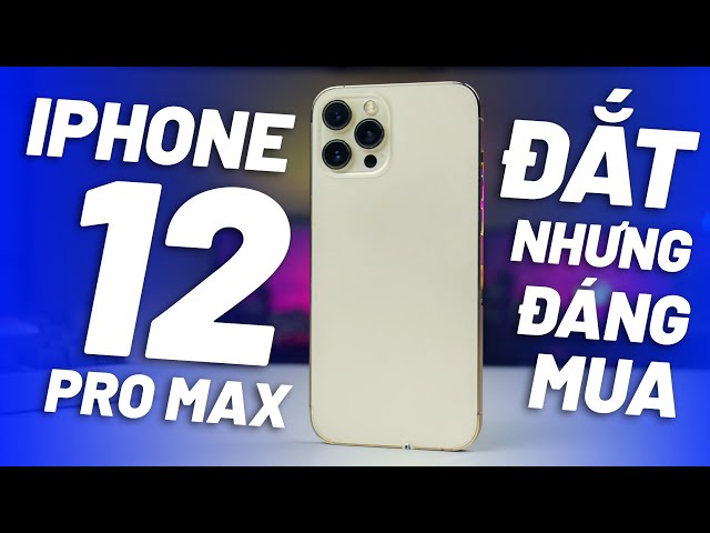 Đánh Giá iPhone 12 Pro Max Trong Năm 2023 - Giá Vẫn Rất Cao Nhưng Dùng Sướng!