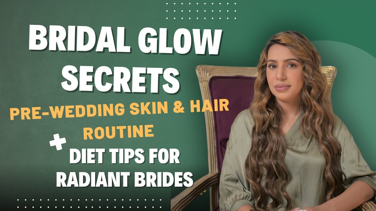 Bridal Glow Secrets | Pre-Wedding Skin & Hair Routine + Diet Tips for ...
