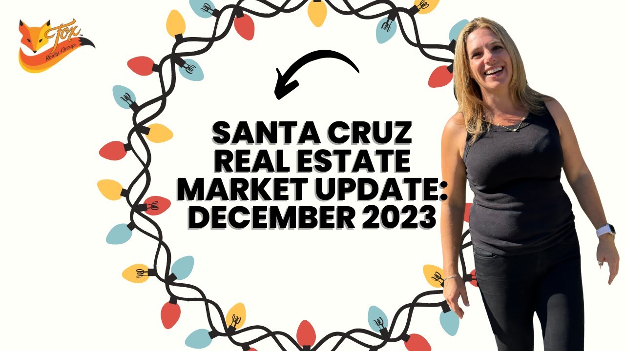 Santa Cruz Real Estate Market Update: December 2023
