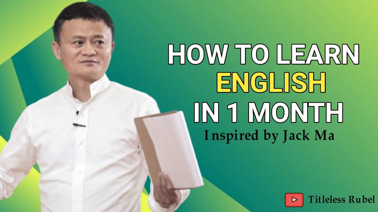 How to Learn//English in 1 Month//Inspired by Jack Ma//Titleless Rubel ...