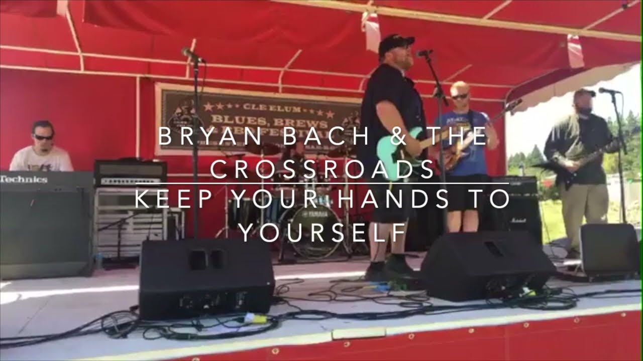 Bryan Bach & The Crossroads - Keep your hands To Yourself - The Georgia Satellites Cover