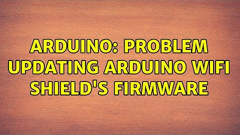 Arduino: Problem updating Arduino WiFi Shield