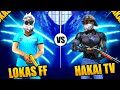 Hakai tv  vs lokas ff    thanks for 100000 