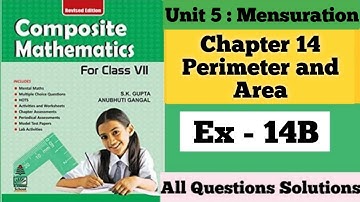Composite Mathematics Class 7 | Chapter 14 Exercise 14B Perimeter and Area| S.K. Gupta and Anubhuti