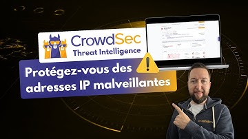 Protégez-vous des adresses IP malveillantes avec CrowdSec !