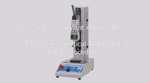 [Users Guide] Force-Displacement Analysis Unit FSA Series (Vertical Test Stand)Setup Procedures
