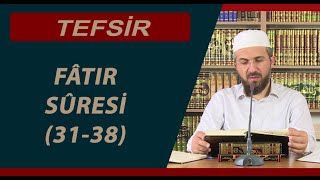 Tefsir - 21 - Fâtır Sûresi (31-38) - İhsan Şenocak Hoca