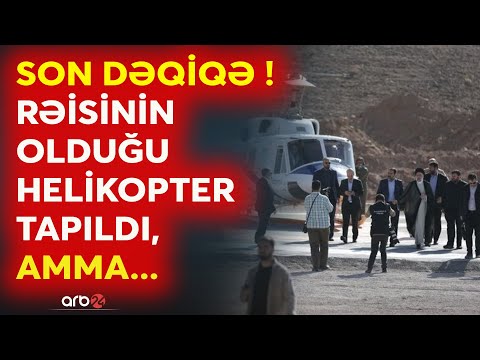 SON DƏQİQƏ! İran Prezidenti Rəisinin olduğu helikopterin yeri müəyyən edildi:Xilasetmə işi görülür