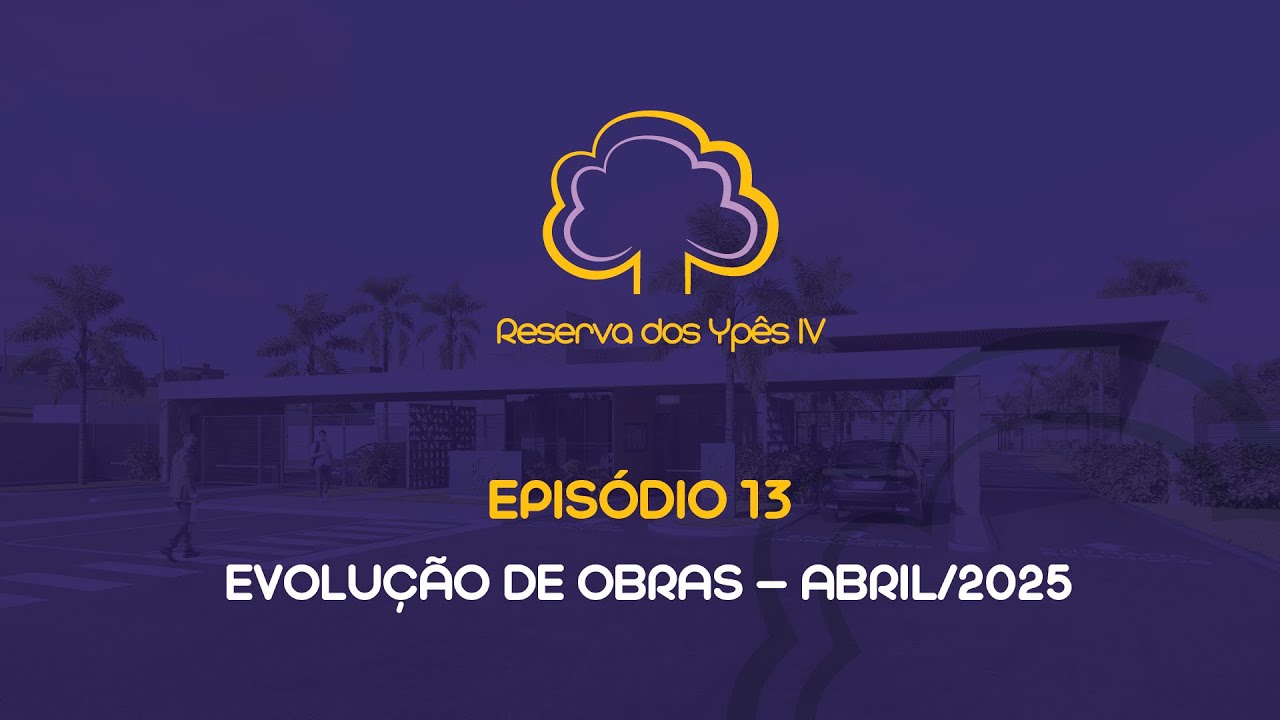 Vídeo da construção do empreendimento Reserva dos Ypês IV