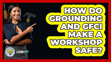 How Do Grounding And GFCI Make A Workshop Safe? - LearnToDIY360.com