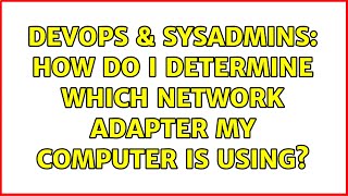 Celebrity DevOps & SysAdmins: How do I determine which network adapter my computer is using? (5 Solutions!!) Net Worth