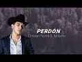 Christian Nodal - Perdón (Letra) Ft. Maluma