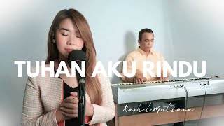 TUHAN aku rindu ( Piano Vocal ) - Rachel Mutiara