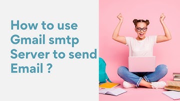 75 How to use gmail smtp server to send email