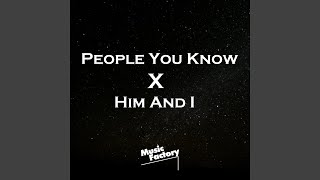 People You Know x Him And I (TikTok)