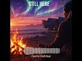 STILL HERE