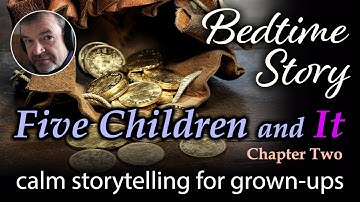 Five Children and It  |  Sleep Story for Grown Ups  |  Ch 2