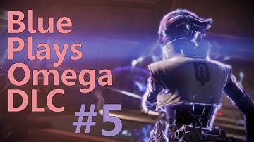 Blue Plays Mass Effect 3: Omega DLC #5 (Let