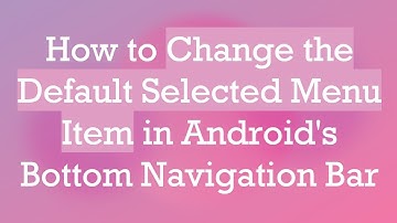 How to Change the Default Selected Menu Item in Android