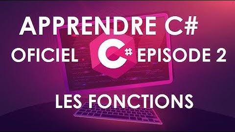 Apprendre le C# épisode 2 (les fonctions)