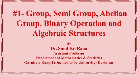 # 1- Group Theory Definition, Binary Operations, Algebraic Structures and Examples