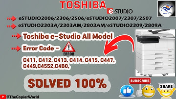 How To Reset Fuser Error Code: C411, C412, C413, C414, C415, C447, C449,C4552,C4B0, In Toshiba