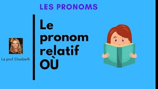 Le pronom relatif où. Apprendre le français.