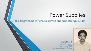 Power Supplies – Block diagram, Rectifiers, Reservoir and smoothing circuits