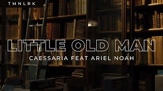 Caessaria feat. Ariel (Noah) - Little Old Man (Lirik Lagu)