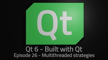 Qt 6 - Episode 26 - Multithreaded strategies