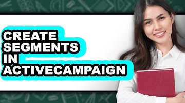 How to Create Segments in Activecampaign - Easy Guide